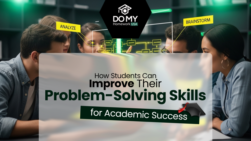 How Students Can Improve Their Problem-Solving Skills for Academic Success