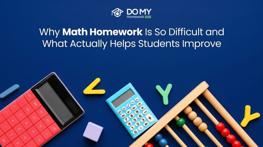 Why Math Homework Is So Difficult and What Actually Helps Students Improve